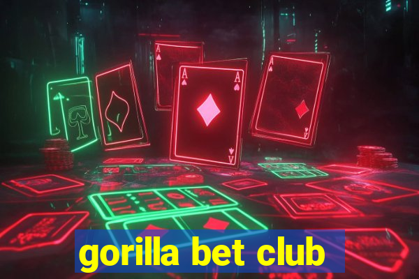 gorilla bet club